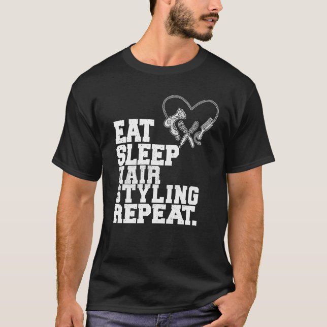 Camiseta Eat Sleep Hair Styling Repeat Barber Hair Stylist (Anverso)
