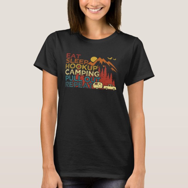 Camiseta Eat Sleep Hookup Camping Pull Out Repeat  RV Campe (Anverso)
