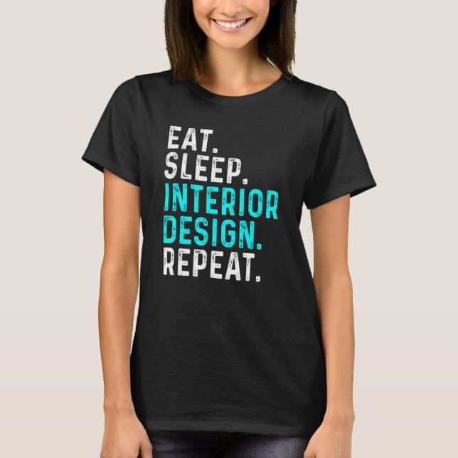 Camiseta Eat Sleep Interior Repeat  Interior Designer 1 (Anverso)