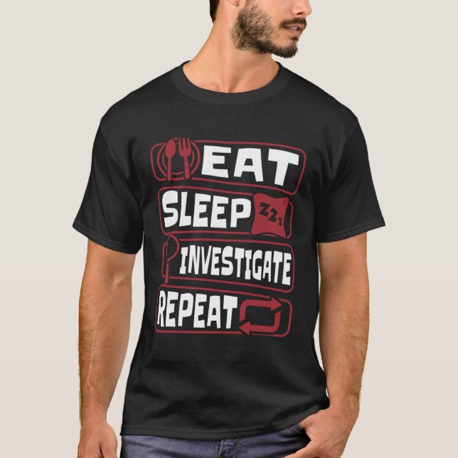 Camiseta Eat Sleep Investigate Repeat Science Forensic Scie (Anverso)