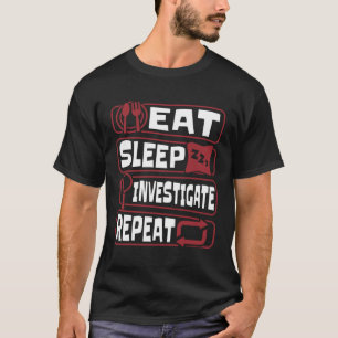 Camiseta Eat Sleep Investige Repetir ciencia forense