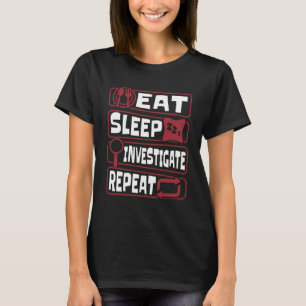 Camiseta Eat Sleep Investige Repetir ciencia forense