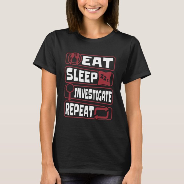 Camiseta Eat Sleep Investige Repetir ciencia forense (Anverso)
