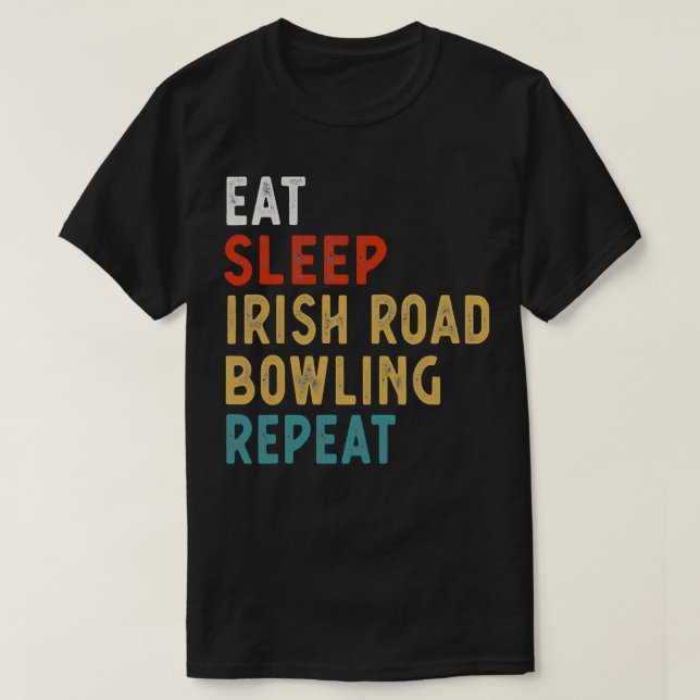 Camiseta Eat Sleep Irish Road Bowling Repeat T (Diseño del anverso)