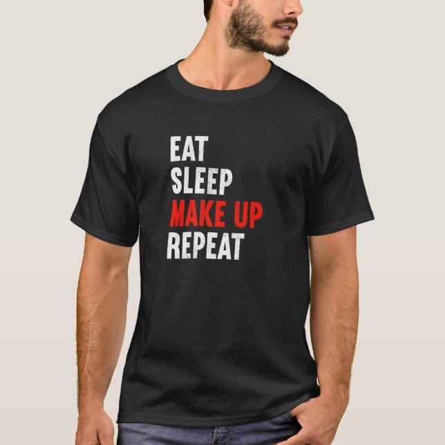 Camiseta Eat Sleep Make Up Repeat Makeup Artist Cosmetic Be (Anverso)