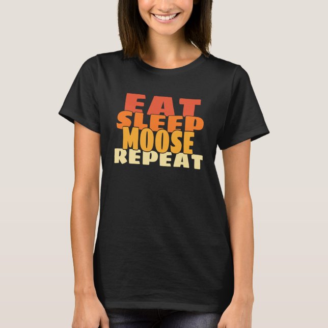 Camiseta Eat Sleep Moose Repeat Retro Cute Forest Animal (Anverso)