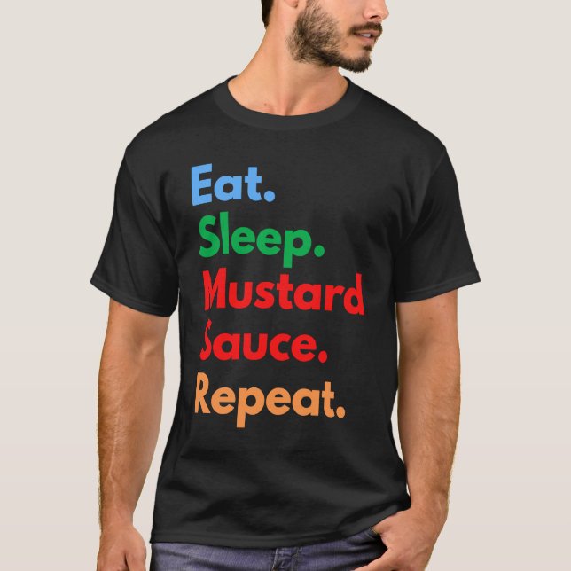 Camiseta Eat Sleep Mustard Sauce Repeat for Mustard Sauce (Anverso)