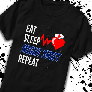 Camiseta Eat Sleep NI Shift Repetir - Enfermero de turno no