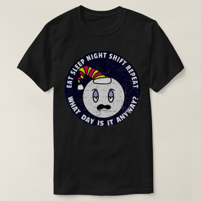 Camiseta Eat Sleep Night Shift Repeat  Late Shift Worker Me (Diseño del anverso)