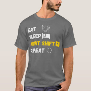 Camiseta Eat Sleep Night Shift Repetir Funny Novedad clásic