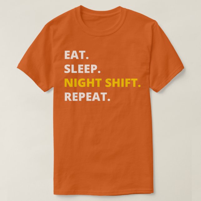 Camiseta Eat Sleep Night Shift Repetir Novedad divertida (Diseño del anverso)