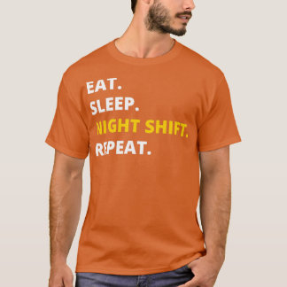 Camiseta Eat Sleep Night Shift Repetir Novedad divertida