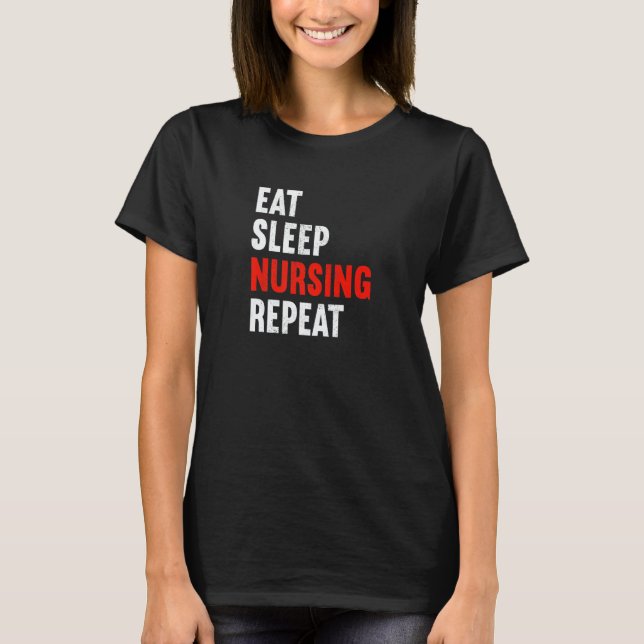 Camiseta Eat Sleep Nursing Repeat Nurse Rn Therapist Caregi (Anverso)