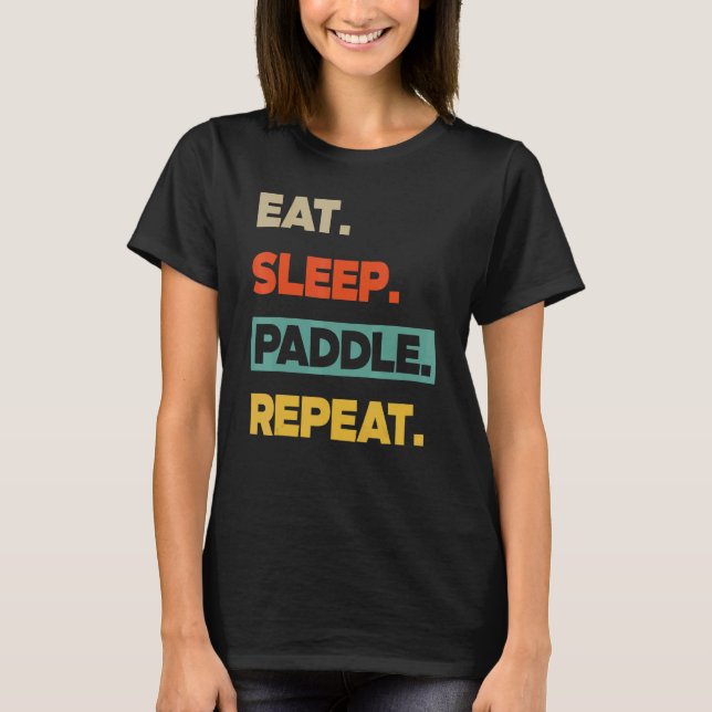 Camiseta Eat Sleep Paddle Repeat   Canoe Kayak (Anverso)