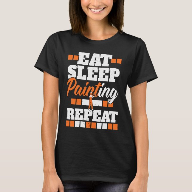 Camiseta Eat Sleep Painting Repeat Painter Tradesman House  (Anverso)