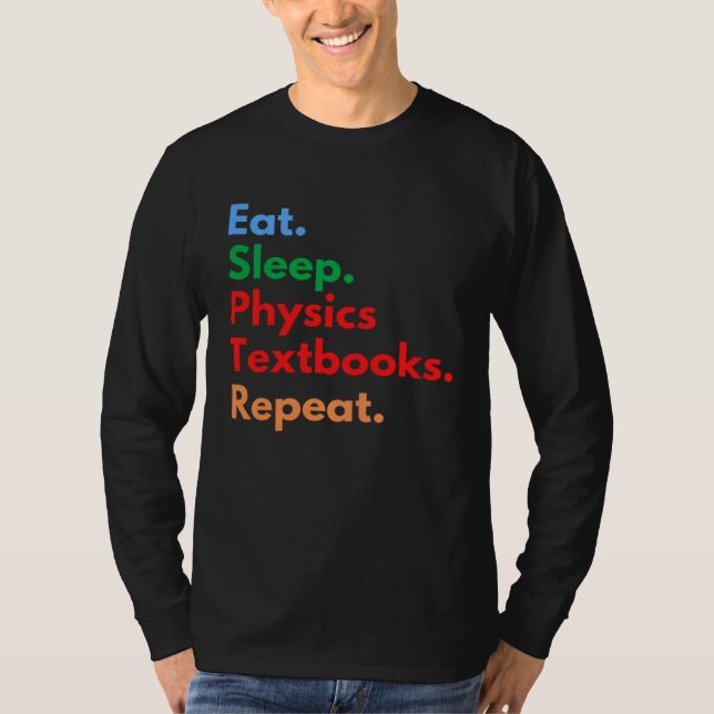 Camiseta Eat Sleep Physics Textbooks Repeat for Physics (Anverso)