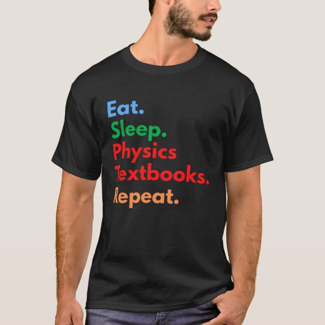 Camiseta Eat Sleep Physics Textbooks Repeat for Physics (Anverso)