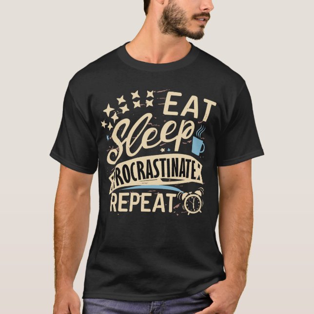 Camiseta Eat Sleep Procrastinare Funny Procrastinación Chis (Anverso)