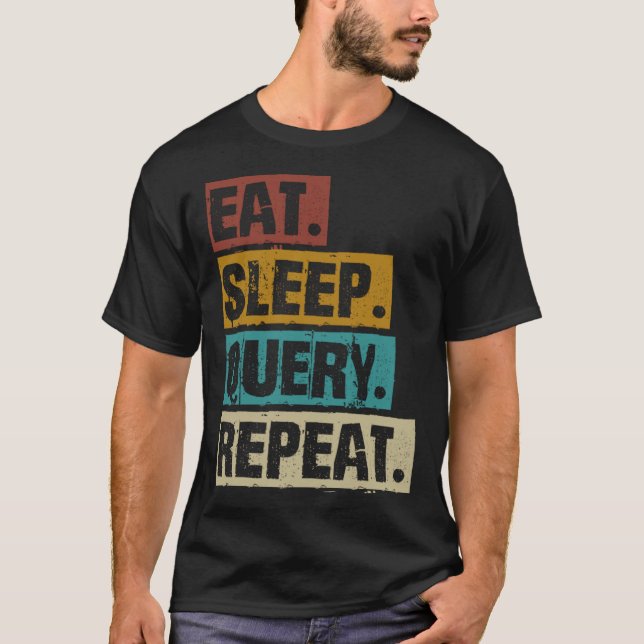 Camiseta Eat Sleep Query Repeat Coding Computer Database Pr (Anverso)