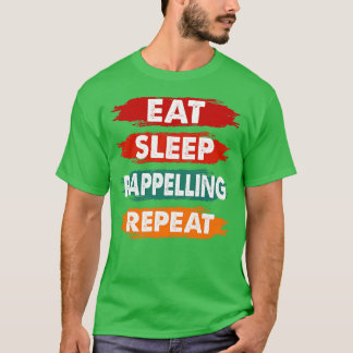 Camiseta Eat Sleep Rappelling Repetir divertida Rappelling