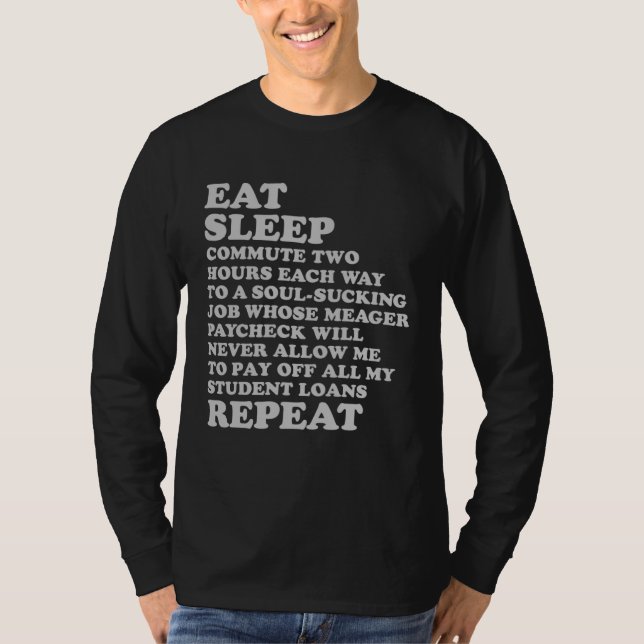 Camiseta Eat Sleep Repeat for Job Hater Sarcastic Sad But T (Anverso)