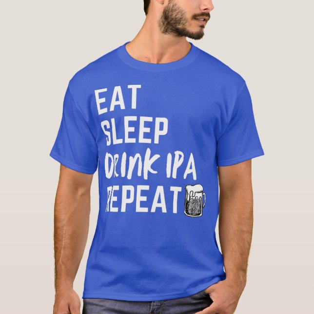 Camiseta Eat Sleep Repeat Funny Beer Design IPA Beer (Anverso)