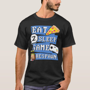 Camiseta EAT SLEEP REPEAT RESPAWN  Gamers Oof Video Game Me