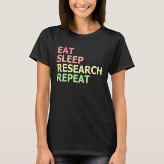 Camiseta Eat Sleep Research Repeat  PhD Student Doctorate