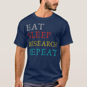 Camiseta Eat Sleep Research Repetir investigación divertida