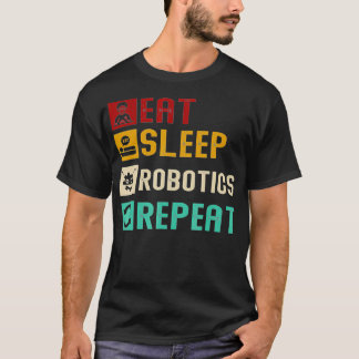 Camiseta Eat Sleep Robotics Repeat Cool Robots Engineer Mec