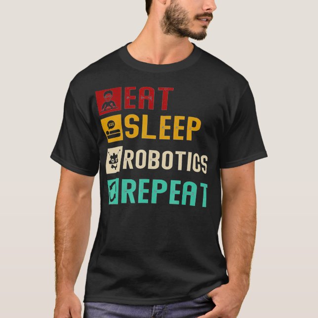 Camiseta Eat Sleep Robotics Repeat Cool Robots Engineer Mec (Anverso)