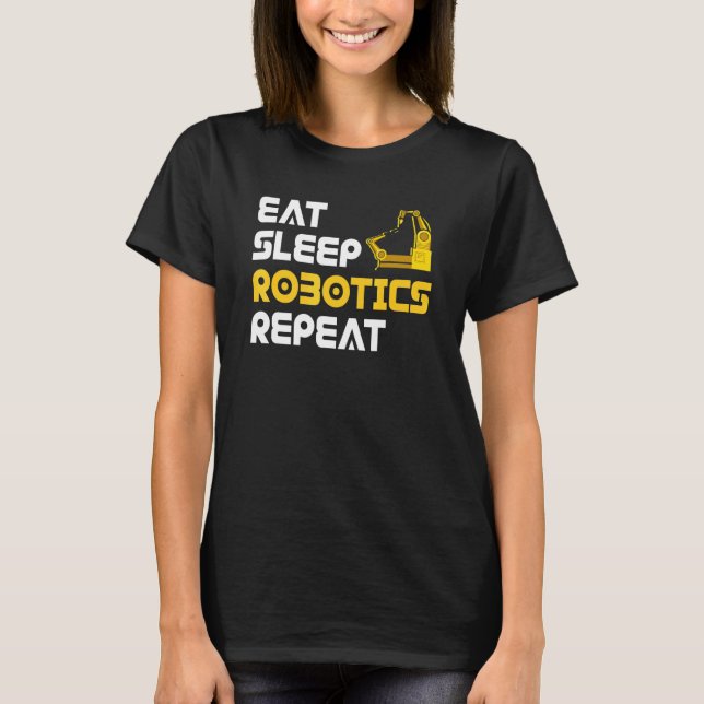 Camiseta Eat Sleep Robotics Robot Robotics Engineer (Anverso)