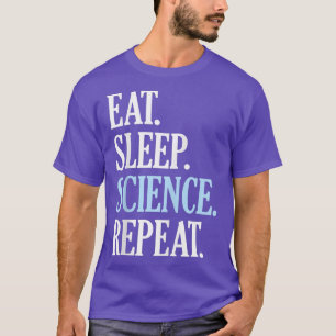 Camiseta Eat Sleep Science Repetir divertida ciencia de la