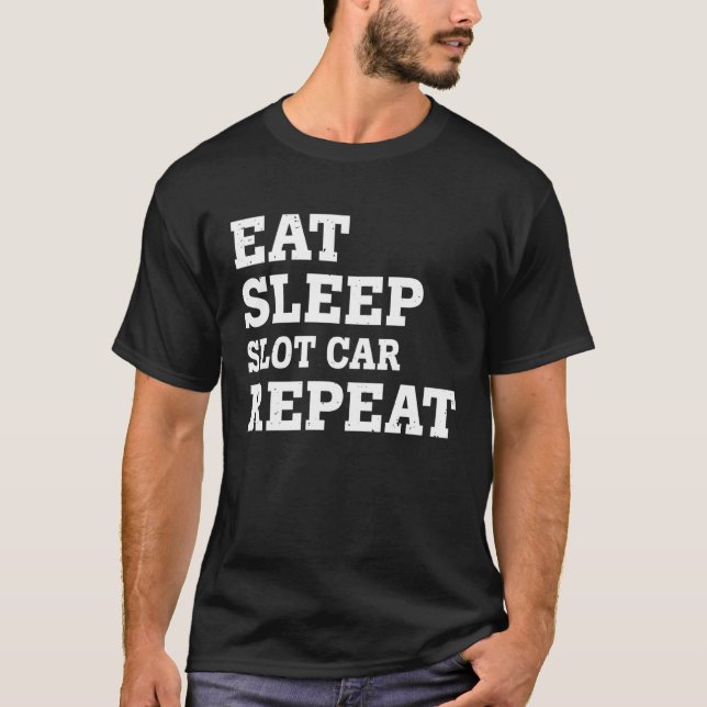 CAMISETA EAT SLEEP SLOT CAR REPEAT  SARCASTIC (Anverso)