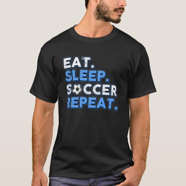 Camiseta Eat Sleep Soccer Repeat Soccer Game Fanatic (Anverso)