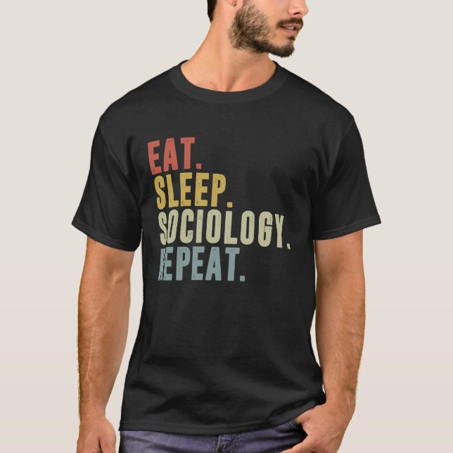 Camiseta Eat Sleep Sociology Repeat  Sociologist Student (Anverso)