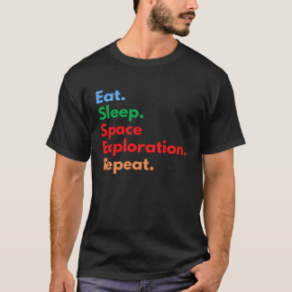 Camiseta Eat Sleep Space Exploration Repeat for Outer Space