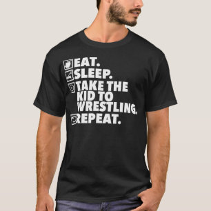 Camiseta Eat Sleep Take Kid to Wrestling Repeat Wrestling