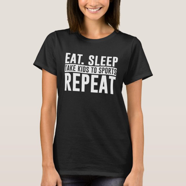 Camiseta Eat Sleep Take Kids To Sports Repeat (Anverso)