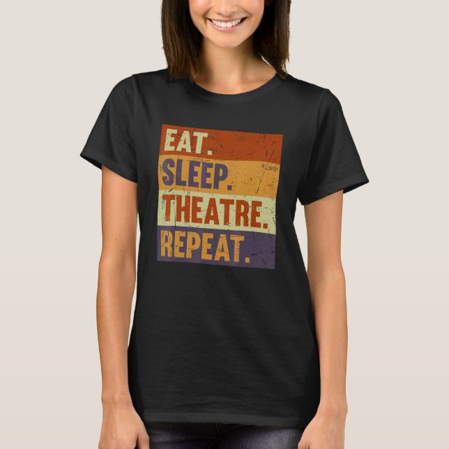 Camiseta Eat Sleep Theatre Repeat - Acting Theater Lover Ac (Anverso)