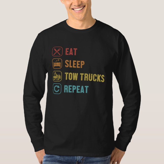 Camiseta Eat Sleep Tow Trucks Repeat Driver Operator Tow Tr (Anverso)