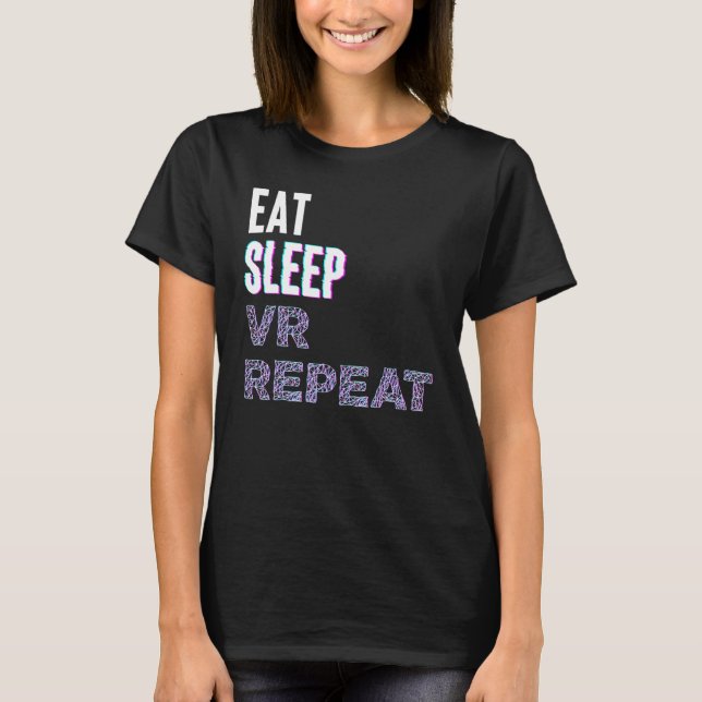 Camiseta Eat Sleep Vr Repeat Virtual Reality Video Game Pc  (Anverso)
