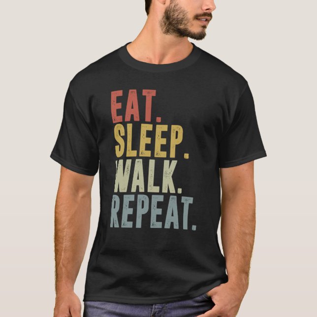 Camiseta Eat Sleep Walk Repeat  For Walker Walking Exercise (Anverso)