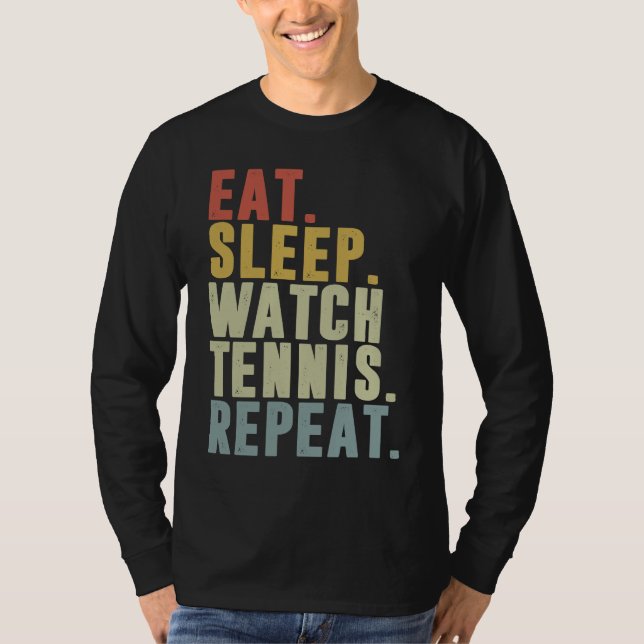 Camiseta Eat Sleep Watch Tennis Repeat  Tennis Player (Anverso)