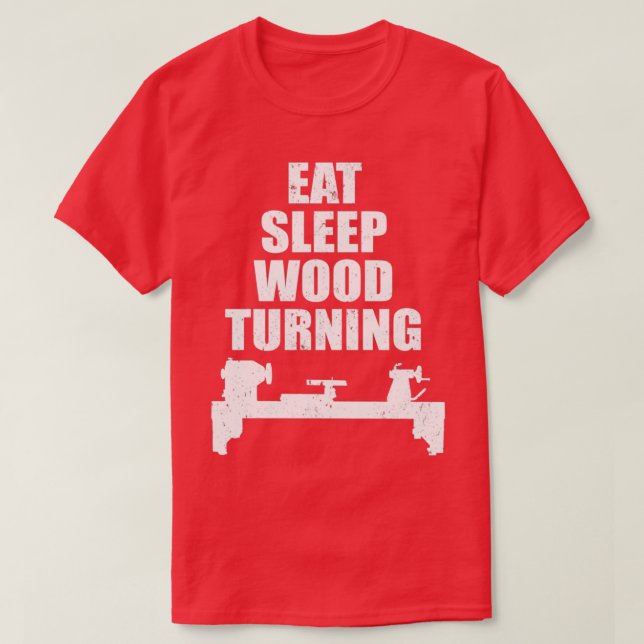 Camiseta Eat Sleep WoodTurning Gift Idea para un trabajador (Diseño del anverso)