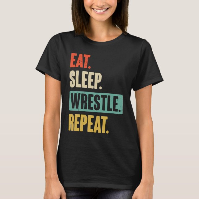Camiseta Eat Sleep Wrestle Repeat  Wrestler Wrestling (Anverso)
