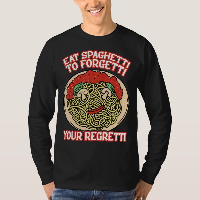 Camiseta Eat Spaghetti To Forgetti Your Regretti         (Anverso)