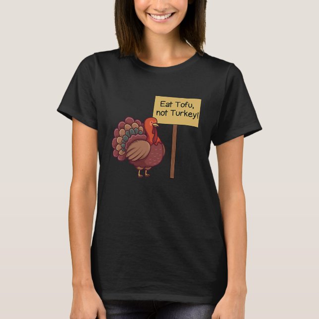 Camiseta Eat TOFU not Turkey  Vegan Thanksgiving (Anverso)