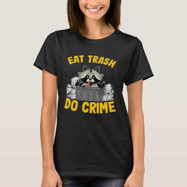 Camiseta Eat Trash Do Crime Funny Raccoon 14 (Anverso)