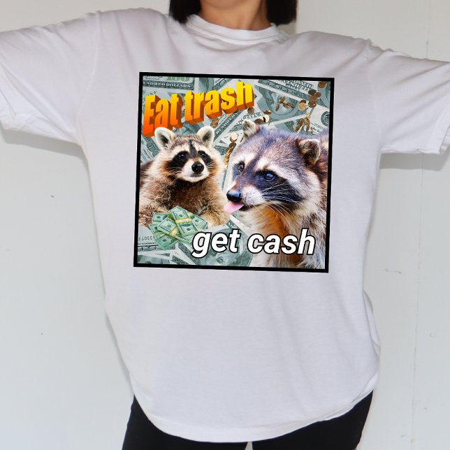 Camiseta Eat Trash Get Cash Waschbär Meme (Subido por el creador)